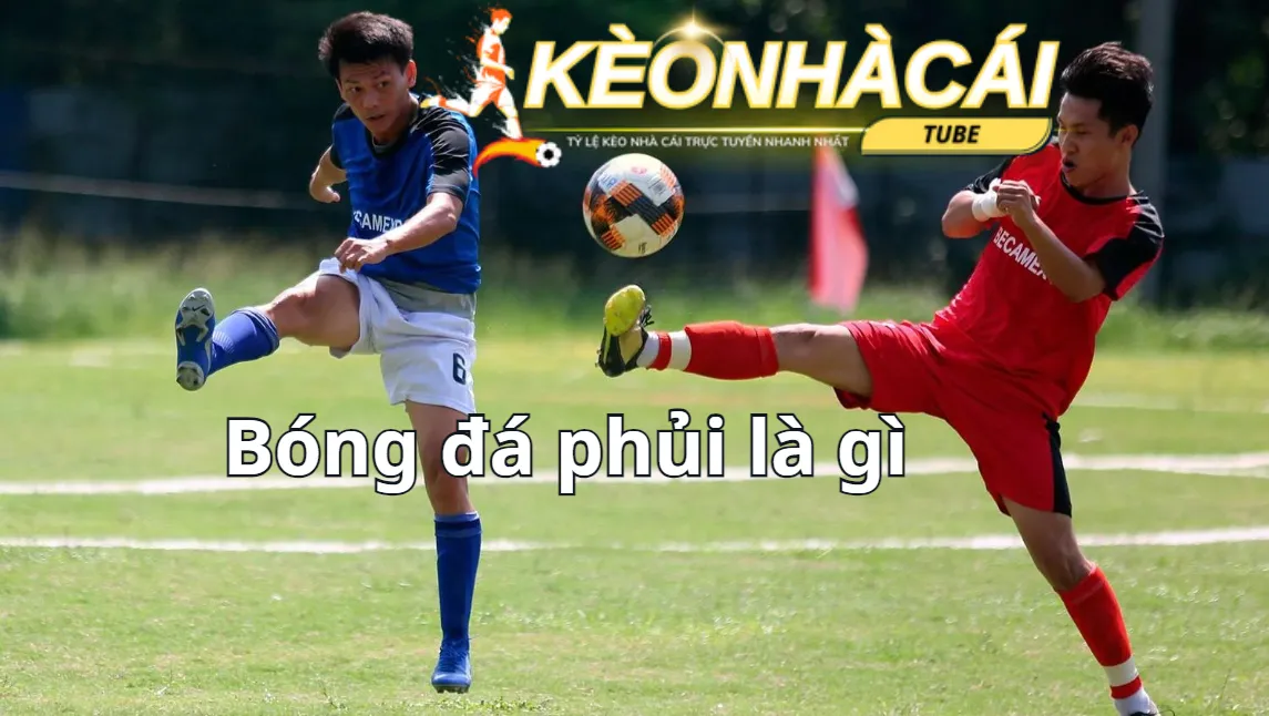 Bóng đá phủi là gì? Nếu bạn đam mê đá bóng nên biết đến