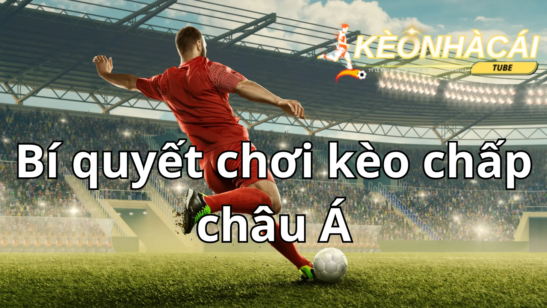 Nên lựa chọn nhà cái uy tín để chơi kèo châu Á