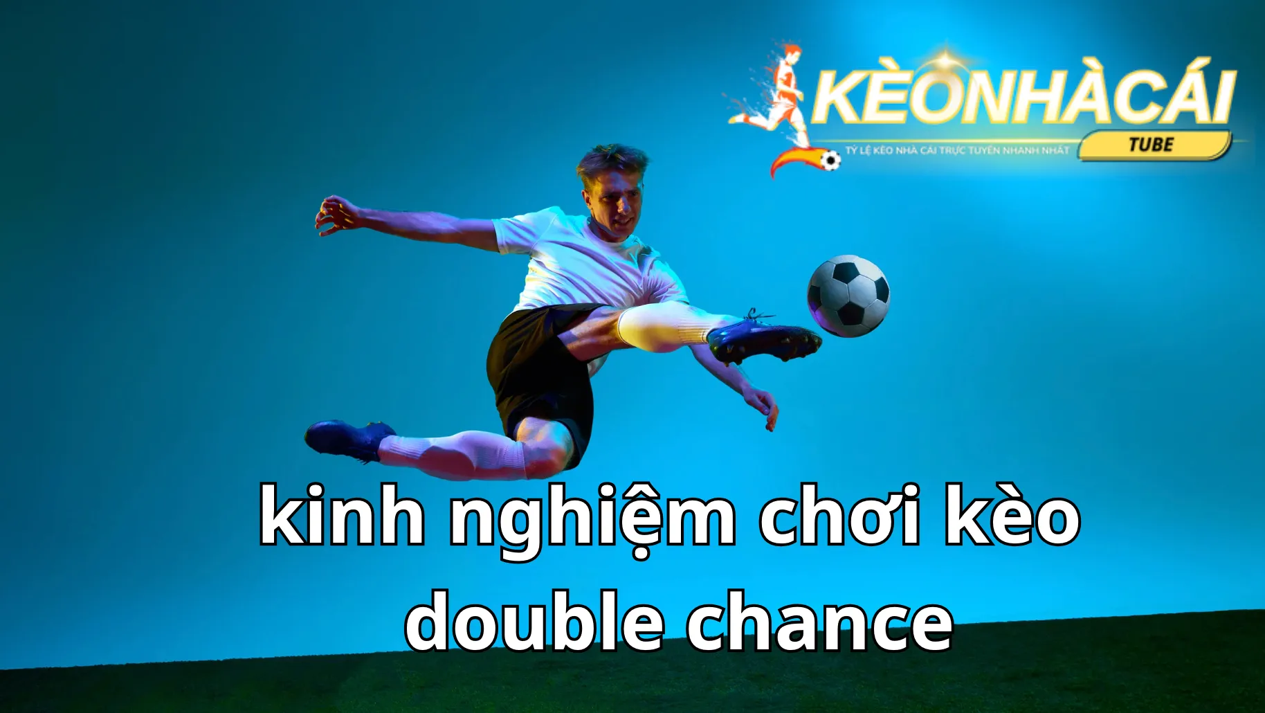 Chia sẻ kinh nghiệm chơi kèo double chance tốt nhất