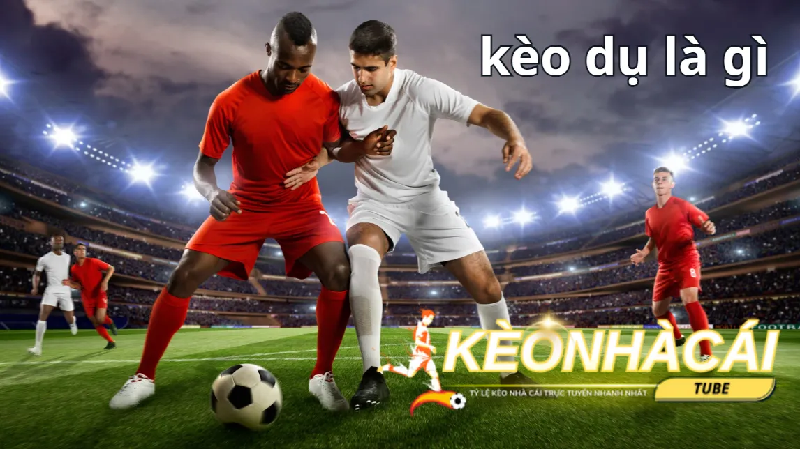 Thông tin về kèo dụ chia sẻ cho người chơi