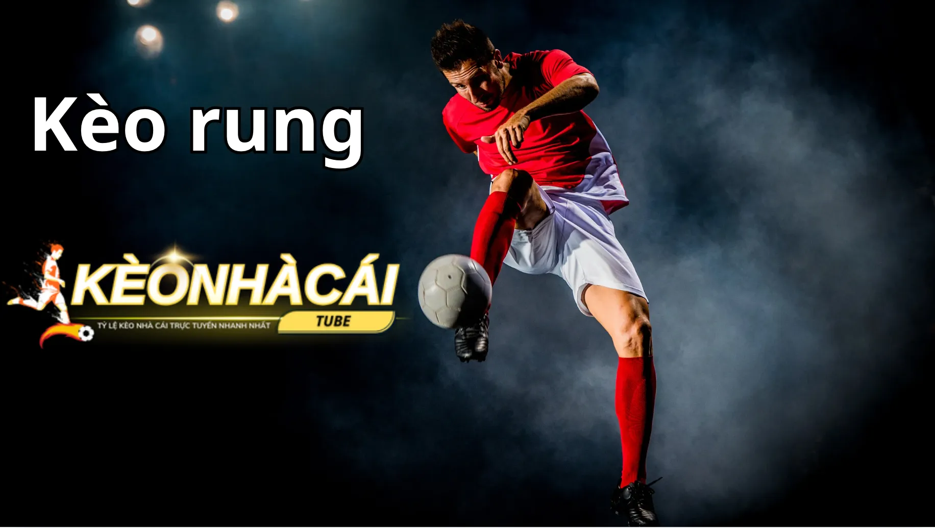 Theo dõi trận đấu để bắt kèo rung chuẩn xác