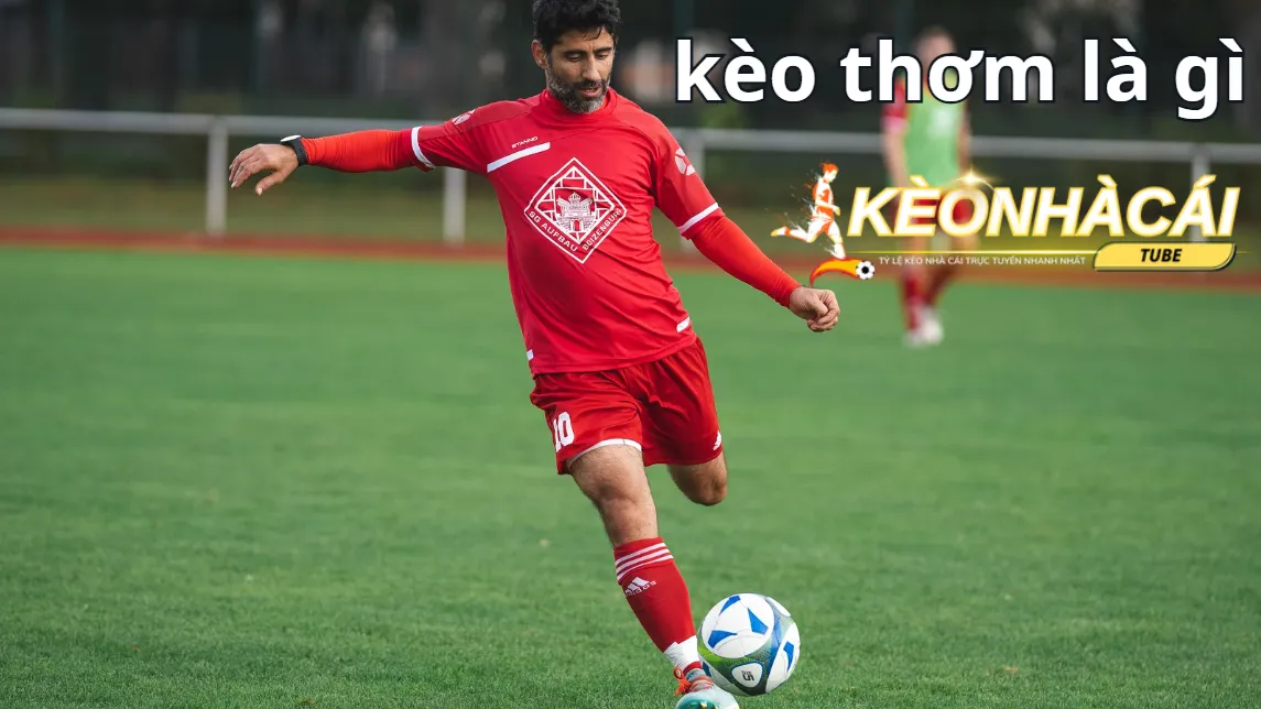 Tìm hiểu thông tin về kèo thơm là gì