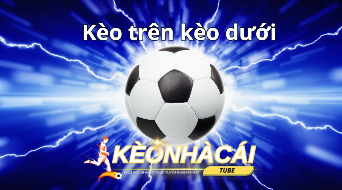 Lợi thế khi tham gia kèo cược trên dưới từ nhà cái chất lượng