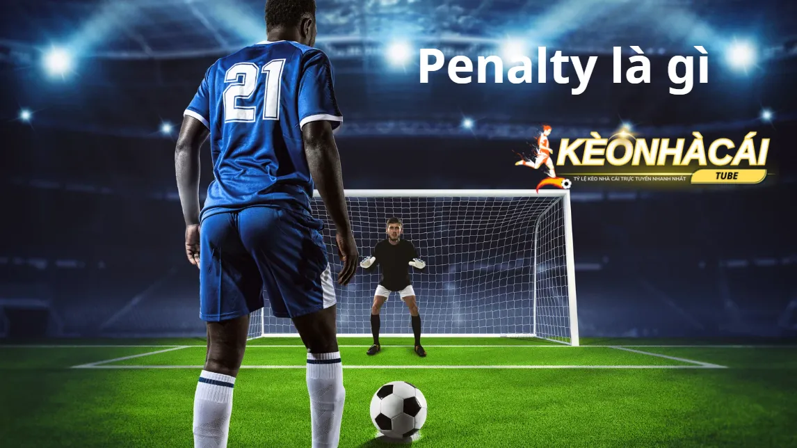 Thông tin chính xác về Penalty là gì?
