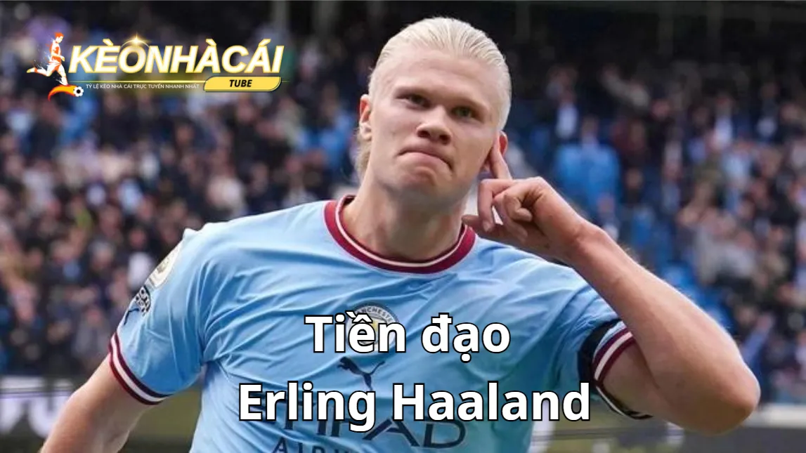 Tiền đạo Erling Haaland (1m95)