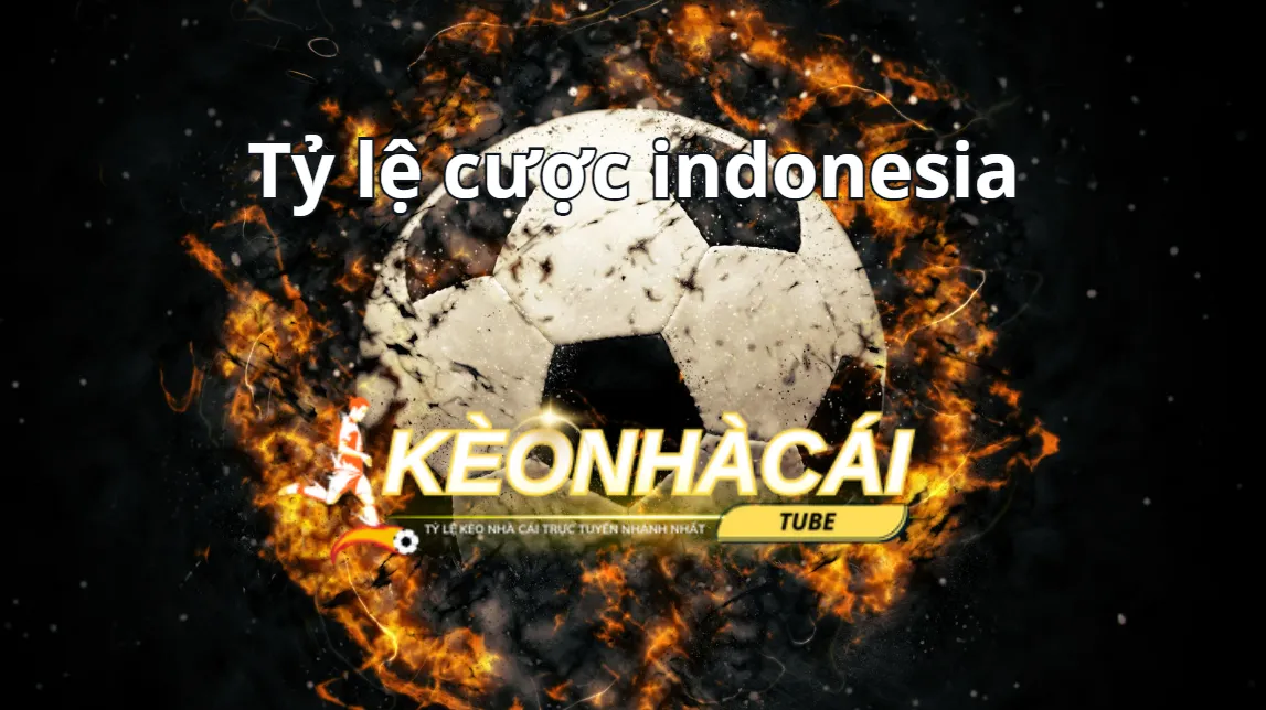 Thông tin về tỷ lệ cược Indonesia là gì?