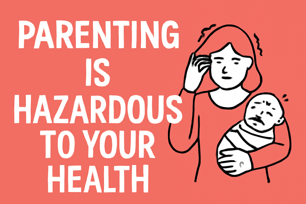 parenting is hazardous to your health